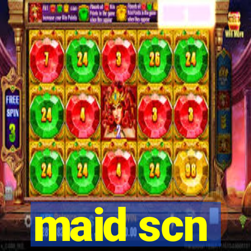 maid scn