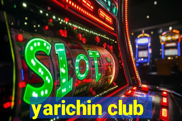 yarichin club
