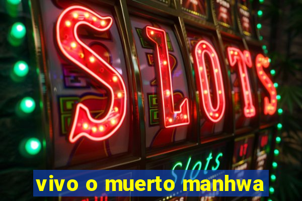 vivo o muerto manhwa