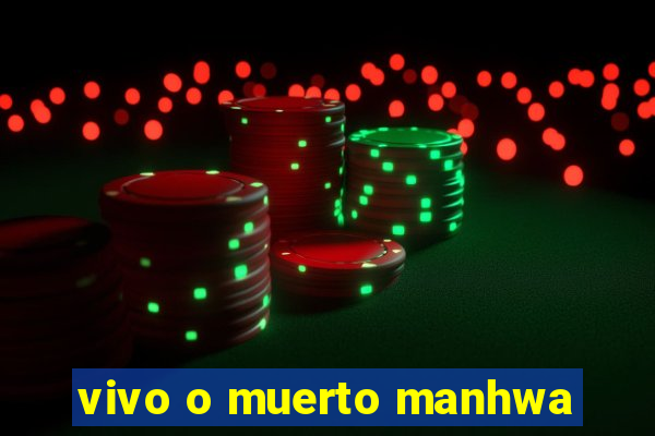 vivo o muerto manhwa