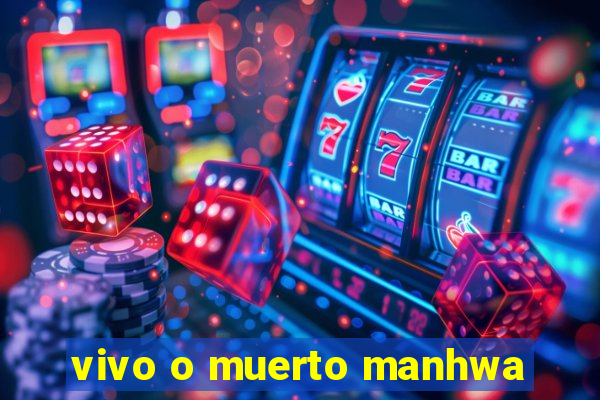 vivo o muerto manhwa
