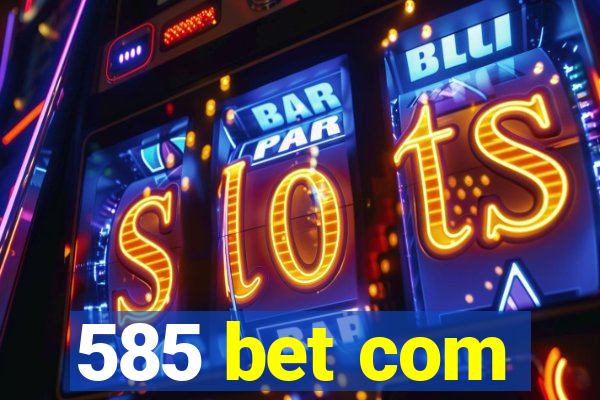 585 bet com