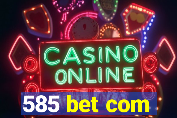 585 bet com