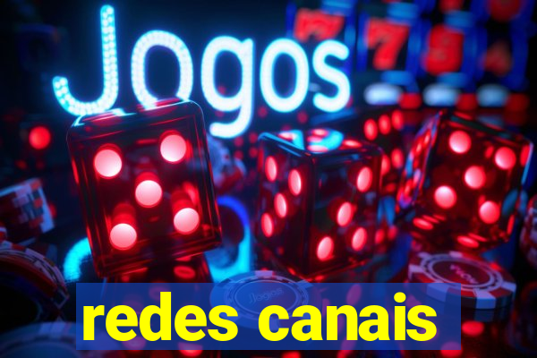 redes canais