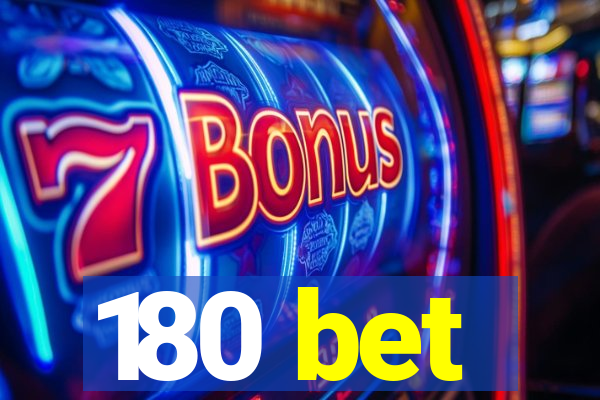 180 bet