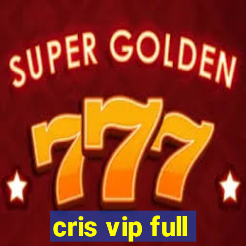cris vip full