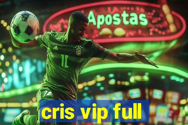 cris vip full