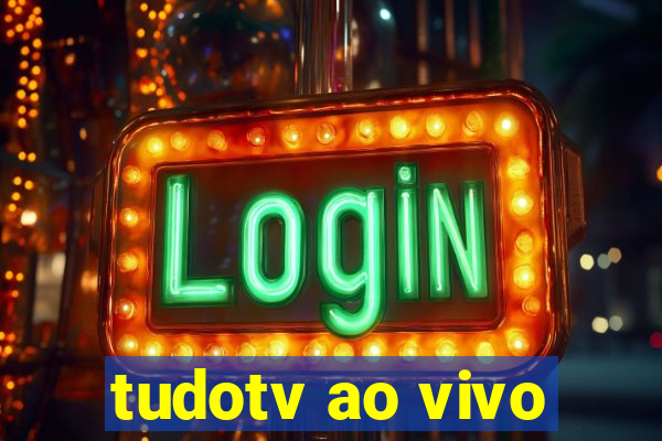 tudotv ao vivo