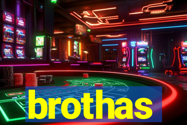 brothas