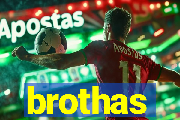 brothas