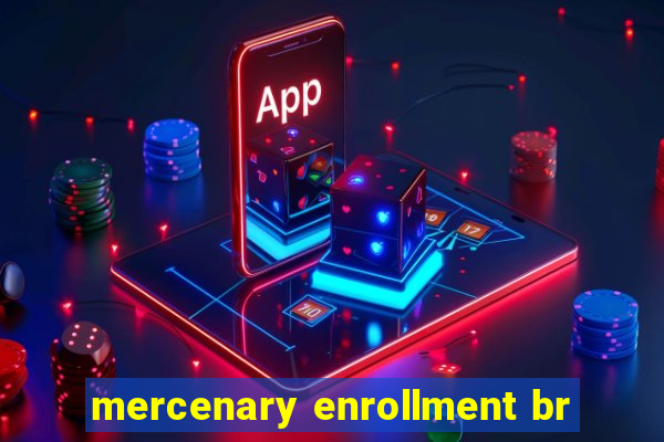 mercenary enrollment br