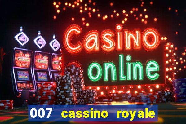 007 cassino royale completo dublado