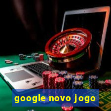google novo jogo