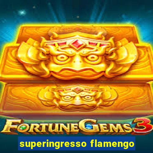 superingresso flamengo