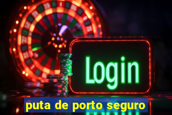 puta de porto seguro