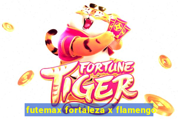 futemax fortaleza x flamengo