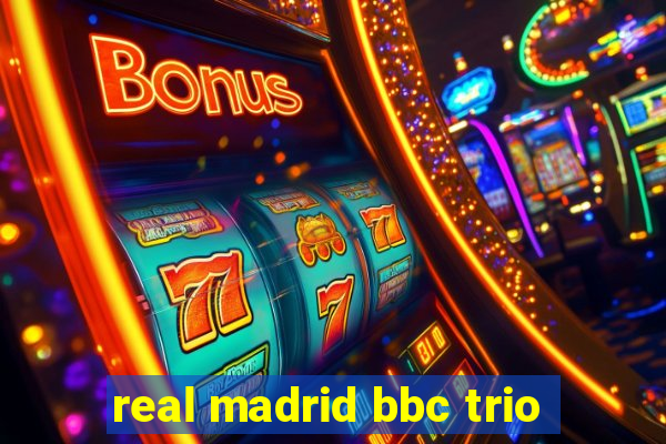 real madrid bbc trio