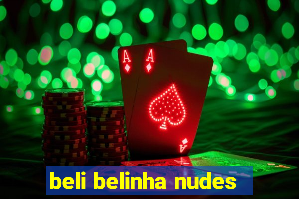 beli belinha nudes