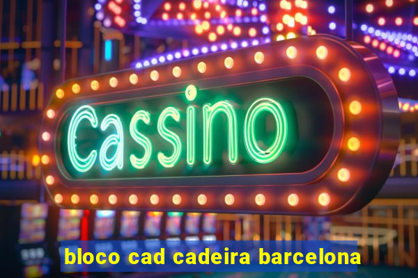 bloco cad cadeira barcelona