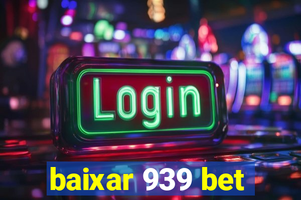 baixar 939 bet