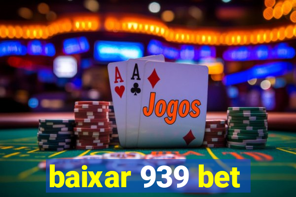 baixar 939 bet