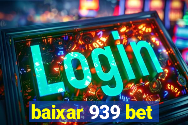 baixar 939 bet