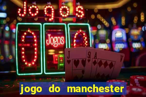 jogo do manchester united ao vivo futemax