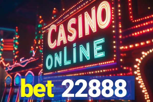 bet 22888