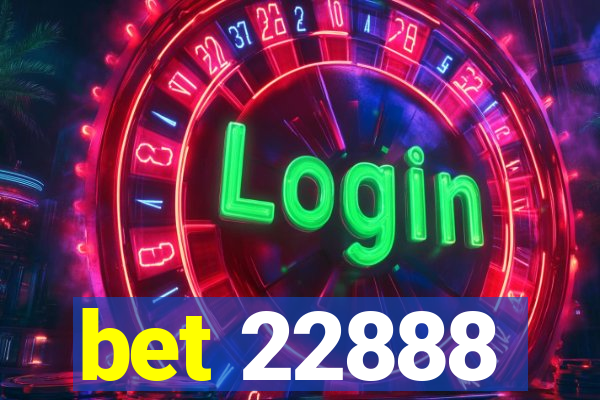 bet 22888