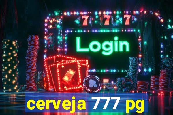 cerveja 777 pg