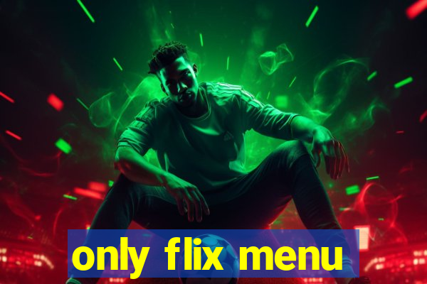 only flix menu