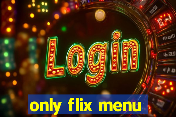 only flix menu