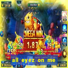 all eyez on me onde assistir