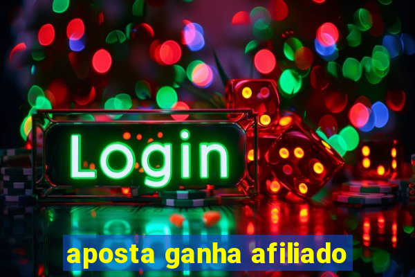aposta ganha afiliado