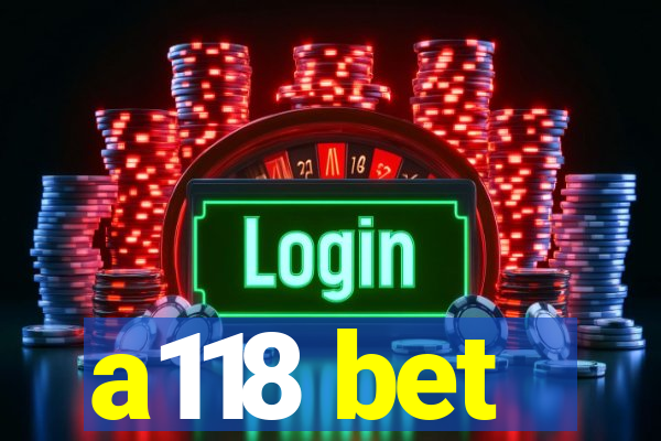 a118 bet