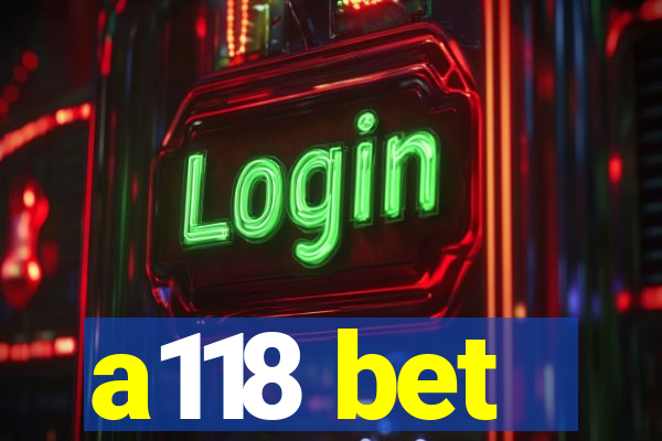 a118 bet
