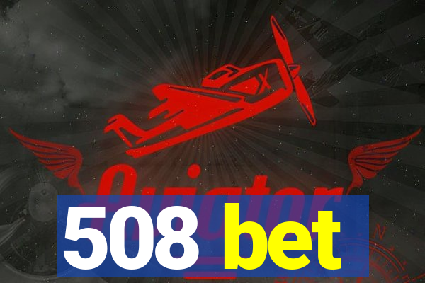 508 bet