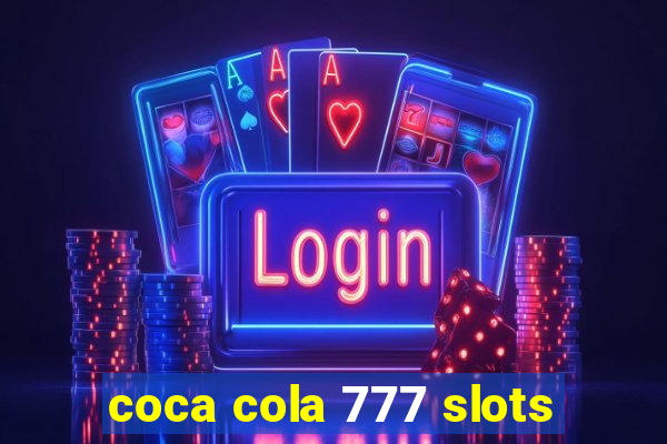 coca cola 777 slots