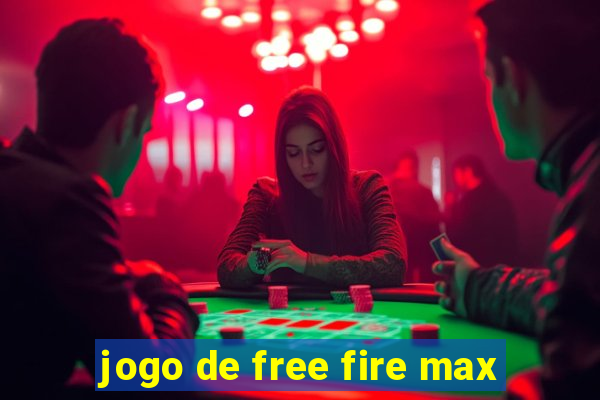 jogo de free fire max
