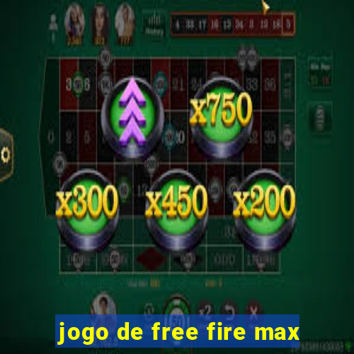 jogo de free fire max