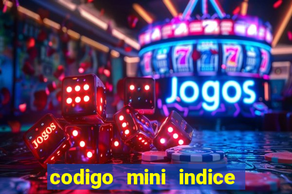 codigo mini indice setembro 2024