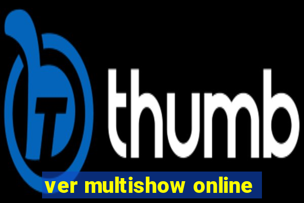 ver multishow online