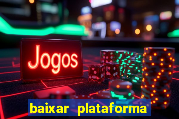 baixar plataforma nova do jogo do tigre