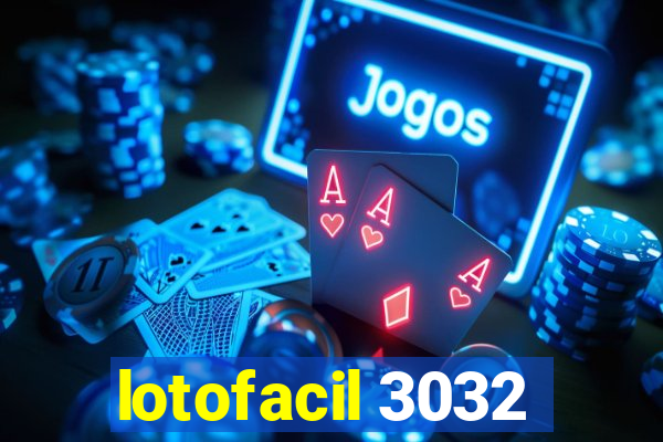 lotofacil 3032