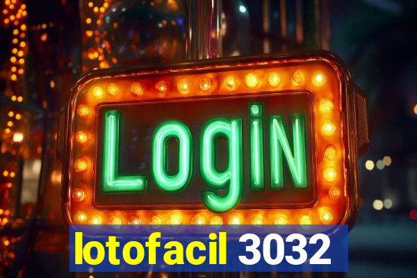lotofacil 3032