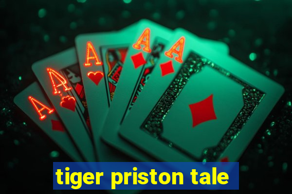 tiger priston tale