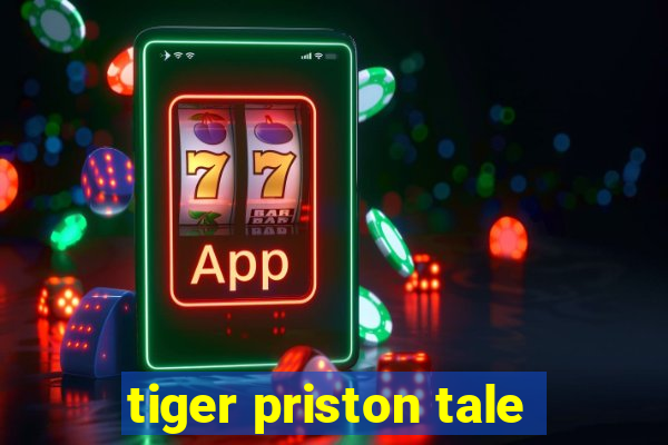 tiger priston tale