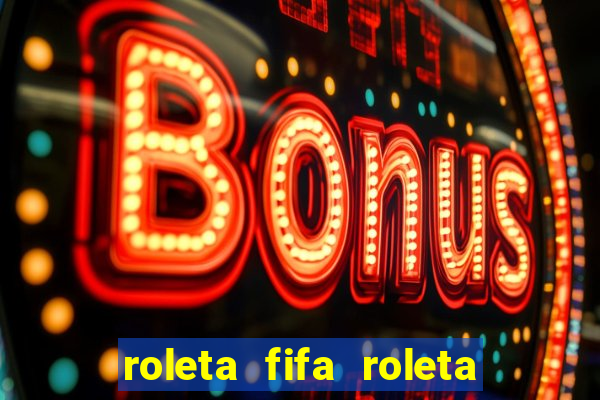 roleta fifa roleta times fifa