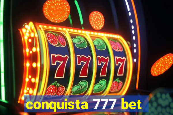 conquista 777 bet