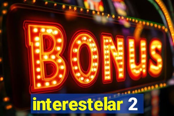 interestelar 2